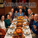 Embracing American Tradition and Exceptionalism: A Nostalgic Look at Family Gatherings